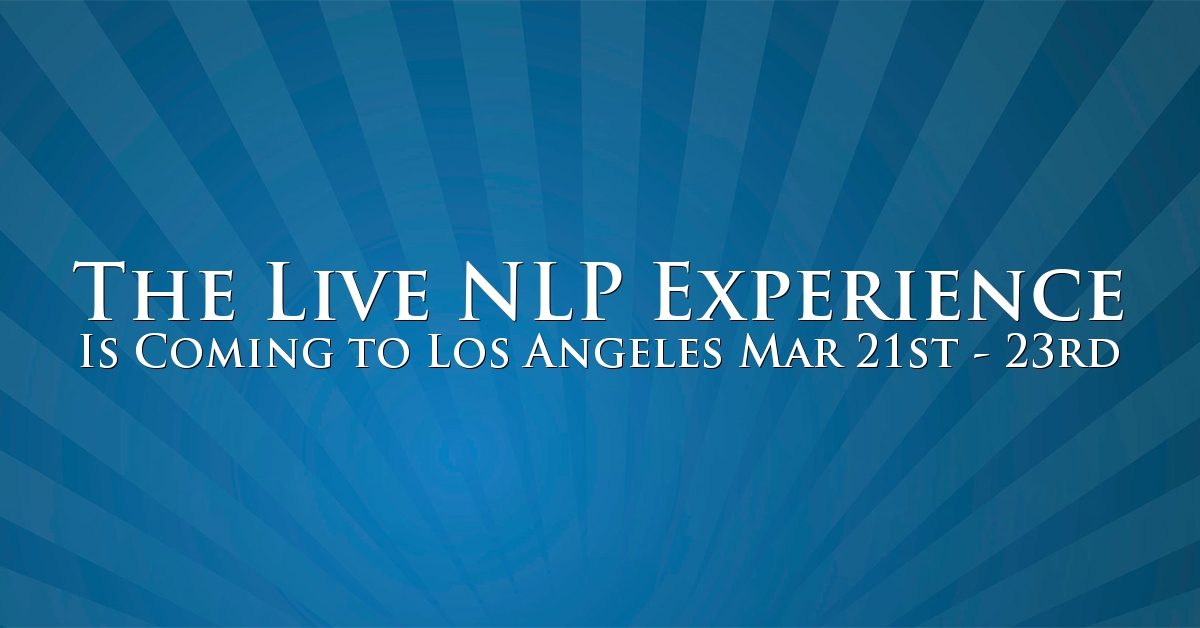 The Create Your Life: Live NLP Experience in Los Angeles, CA